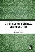 An Ethics of Political Communication