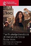 The Routledge Handbook of International Critical Social Work: New Perspectives and Agendas