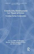Community Development for Times of Crisis: Creating Caring Communities