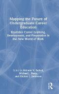 Mapping the Future of Undergraduate Career Education: Equitable Career Learning, Development, and Preparation in the New World of Work