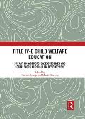 Title IV-E Child Welfare Education: Impact on Workers, Case Outcomes and Social Work Curriculum Development
