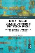 Family Firms and Merchant Capitalism in Early Modern Europe: The Business, Bankruptcy and Resilience of the H?chstetters of Augsburg