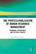 The Professionalisation of Human Resource Management: Personnel, Development, and the Royal Charter
