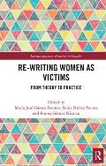 Re-writing Women as Victims: From Theory to Practice