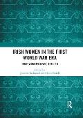 Irish Women in the First World War Era: Irish Women's Lives, 1914-18