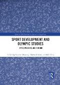 Sport Development and Olympic Studies: Past, Present, and Future