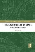 The Environment on Stage: Scenery or Shapeshifter?