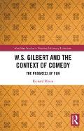 W.S. Gilbert and the Context of Comedy: The Progress of Fun