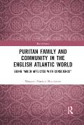 Puritan Family and Community in the English Atlantic World: Being Much Afflicted with Conscience