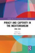 Piracy and Captivity in the Mediterranean: 1550-1810