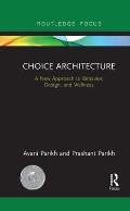 Choice Architecture: A new approach to behavior, design, and wellness