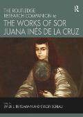 The Routledge Research Companion to the Works of Sor Juana In?s de la Cruz