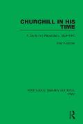 Churchill in his Time: A Study in a Reputation, 1939-1945