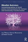 Mindful Activism: Autoethnographies of Social Justice Communication for Campus and Community Transformation