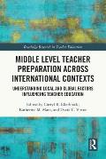 Middle Level Teacher Preparation Across International Contexts: Understanding Local and Global Factors Influencing Teacher Education