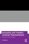 Asexuality and Freudian-Lacanian Psychoanalysis: Towards a Theory of an Enigma