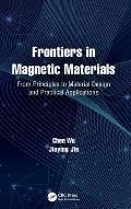 Frontiers in Magnetic Materials: From Principles to Material Design and Practical Applications