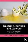 Queering Nutrition and Dietetics: LGBTQ+ Reflections on Food Through Art