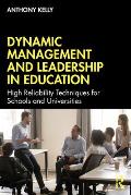 Dynamic Management and Leadership in Education: High Reliability Techniques for Schools and Universities