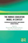 The Nordic Education Model in Context: Historical Developments and Current Renegotiations