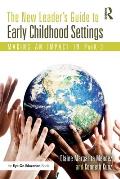 The New Leader's Guide to Early Childhood Settings: Making an Impact in PreK-3