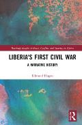 Liberia's First Civil War: A Narrative History