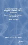 Systematic Reviews to Support Evidence-Based Medicine: How to appraise, conduct and publish reviews