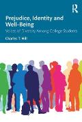Prejudice, Identity and Well-Being: Voices of Diversity Among College Students