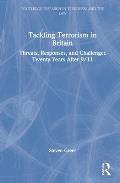Tackling Terrorism in Britain: Threats, Responses, and Challenges Twenty Years After 9/11