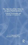 The Spectre of the Other in Jungian Psychoanalysis: Political, Psychological, and Sociological Perspectives