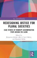 Redesigning Justice for Plural Societies: Case Studies of Minority Accommodation from around the Globe