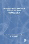 Supporting Survivors of Sexual Violence and Abuse: Approaches to Care for Health Professionals