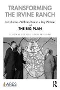 Transforming the Irvine Ranch: Joan Irvine, William Pereira, Ray Watson, and the Big Plan