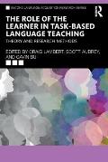 The Role of the Learner in Task-Based Language Teaching: Theory and Research Methods