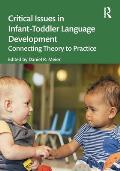 Critical Issues in Infant-Toddler Language Development: Connecting Theory to Practice