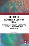 Sufism in Eighteenth-Century India: Muḥammad Nāṣir ʿAndalīb's Lament of the Nightingale and Ṭarīqa-yi Khāli
