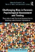 Challenging Bias in Forensic Psychological Assessment and Testing: Theoretical and Practical Approaches to Working with Diverse Populations