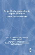 Acute Crisis Leadership in Higher Education: Lessons from the Pandemic