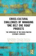 Cross-Cultural Challenges of Managing 'One Belt One Road' Projects: The Experience of the China-Pakistan Economic Corridor