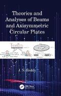 Theories and Analyses of Beams and Axisymmetric Circular Plates
