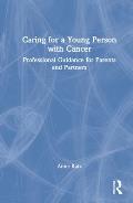 Caring for a Young Person with Cancer: Professional Guidance for Parents and Partners