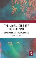 The Global Culture of Bullying: Explorations and Recommendations