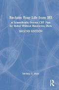 Reclaim Your Life from IBS: A Scientifically Proven CBT Plan for Relief Without Restrictive Diets
