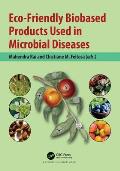 Eco-Friendly Biobased Products Used in Microbial Diseases