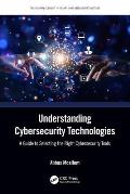 Understanding Cybersecurity Technologies: A Guide to Selecting the Right Cybersecurity Tools
