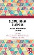 Global Indian Diaspora: Charting New Frontiers (Volume I)