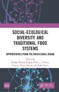 Social-Ecological Diversity and Traditional Food Systems: Opportunities from the Biocultural World
