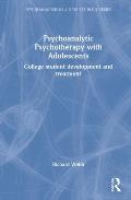 Psychoanalytic Psychotherapy with Adolescents: College Student Development and Treatment