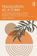 Translation as a Form: A Centennial Commentary on Walter Benjamin's The Task of the Translator