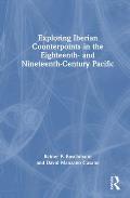 Exploring Iberian Counterpoints in the Eighteenth- And Nineteenth-Century Pacific